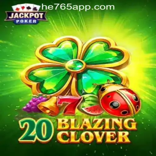 Explore the Thrills of 20BlazingClover at HE765 Oficial Slots Brasil